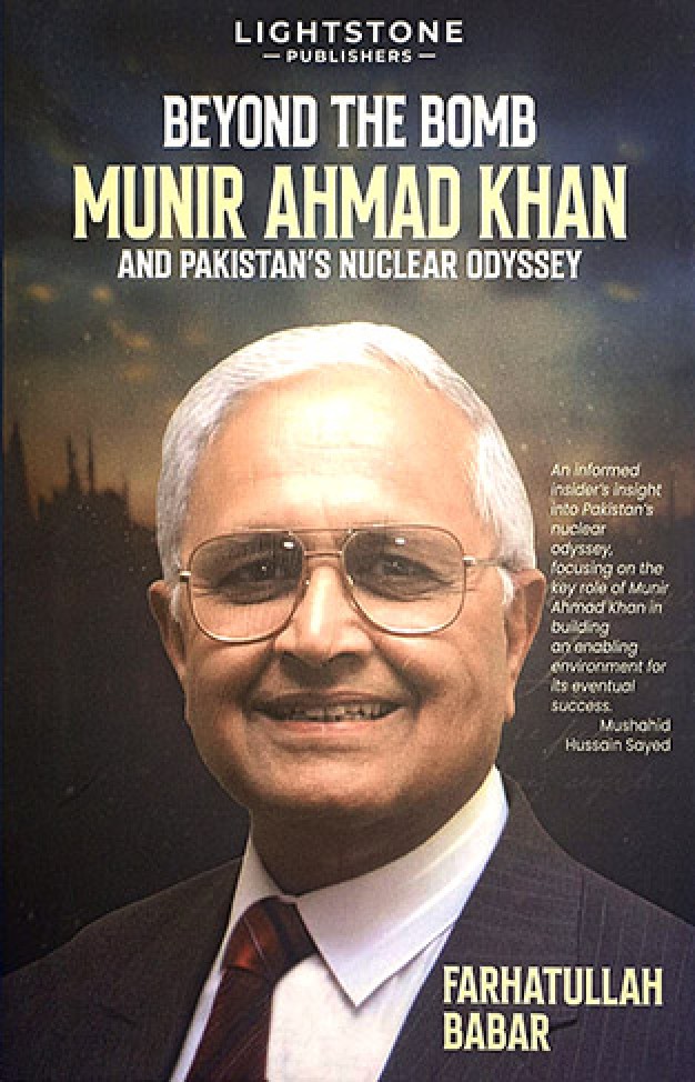 Beyond the bomb Munir Ahmad Khan and Pakistans Nuclear Odyssey